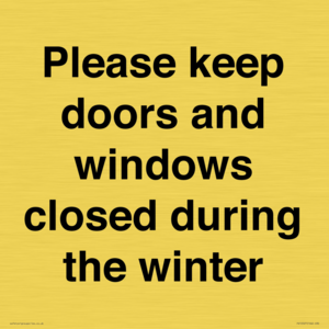 Please keep doors and windows closed during the winter